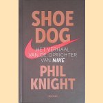 Shoe Dog: het verhaal van de oprichter van Nike door Phil Knight