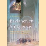 Bavianen en Slijkgeuzen: kerk en kerkvolk in de tijd van Maurits en Oldenbarnevelt door A.Th. Van Deursen