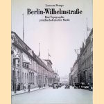 Berlin-Wilhelmstrasse: eine Topographie preussisch-deutscher Macht door Laurenz Demps