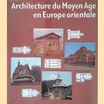 Architecture du Moyen Age en Europe orientale door Heinrich L. Nickel