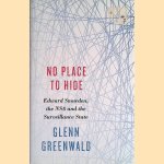 No Place to Hide: Edward Snowden, the NSA and the Surveillance State door Glenn Greenwald