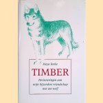Timber: Herinneringen aan mijn bijzondere vriendschap met een wolf door Maya Boeke
