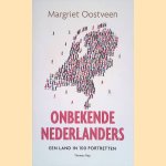 Onbekende Nederlanders: een land in 100 portretten door Margriet Oostveen