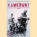 Kamerun! une guerre cach&eacute;e aux origines de la Fran&ccedil;afrique, 1948-1971 door Thomas Deltombe e.a.