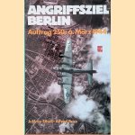 Angriffsziel Berlin: Auftrag 250: 6. M&auml;rz 1944 door Jeffrey L. Ethell e.a.
