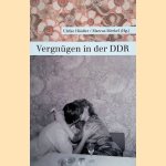 Vergn&uuml;gen in der DDR door Ulrike H&auml;usser e.a.