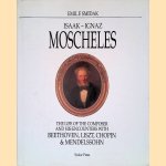 Isaak-Ignaz Moscheles: The Life of the Composer and His Encounters with Beethoven, Liszt, Chopin, and Mendelssohn door Emil Smidak