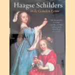Haagse schilders in de Gouden Eeuw: Het Hoogsteder Lexicon van alle schilders werkzaam in Den Haag 1600-1700 door Edwin - en anderen Buijsen