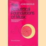 The Acoustical Foundations of Music door John Backus