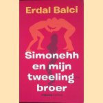 Simonehh en mijn tweelingbroer door Erdal Balci