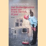 Het (buiten)gewone leven van Frank Derrick, 81 jaar door J.B. Morrison