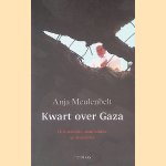 Kwart over Gaza: Van brandhaard Midden-Oosten naar mijnenveld Lage Landen door Anja Meulenbelt