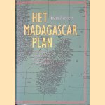 Het Madagascarplan. De voorgenomen deportatie van Europese joden naar Madagascar door Hans Jansen