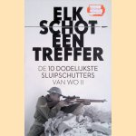 Elk schot een treffer: De 10 dodelijkste slupschutters van WOII door John L. Plaster