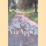 Via Appia: Met Horatius langs de koningin der wegen door Fik Meijer