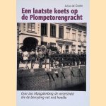 Een laatste koets op de Plompetorengracht: over Leo Maagdenberg de verzetsheld die de bevrijding net niet haalde door Julius de Goede