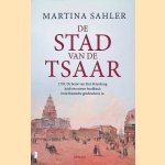 De stad van de Tsaar: 1703. De bouw van Sint-Petersburg luidt een nieuw hoofdstuk in de Russische geschiedenis in door Martina Sahler