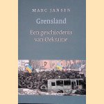 Grensland: een geschiedenis van Oekra&iuml;ne door Marc Jansen