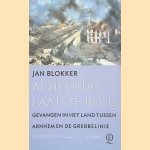 Achter de laatste brug: Gevangen in het land tussen Arnhem en de Grebbelinie door Jan Blokker
