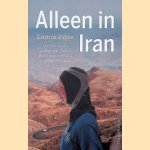 Alleen in Iran door Kristina Palt&eacute;n e.a.