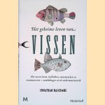 Het geheime leven van vissen: hoe vissen leven, liefhebben, samenwerken en communiceren - ontdekkingen uit de onderwaterwereld door Jonathan P. Balcombe