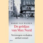 De geldjas van Max Nord: Verzwegen verhalen uit het verzet door Harry van Wijnen
