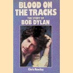 Blood on the Tracks: The Story of Bob Dylan
Chris Rowley
&euro;&nbsp;10,00