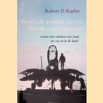 Voorbij de grenzen van het Amerikaans imperium: reizen met soldaten over land, ter zee en in de lucht door Robert D. Kaplan e.a.