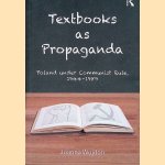 Textbooks as Propaganda: Poland Under Communist Rule, 1944-1989 door Joanna Wojdon