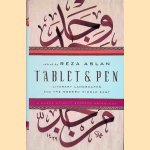 Tablet and Pen: Literary Landscapes From The Modern Middle East door Reza Aslan