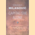 Capitalism, Alone: The Future of the System That Rules the World door Branko Milanovic