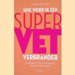 Hoe word ik een supervetverbrander: slanker, fitter en strakker binnen een maand
Maaike Vries
&euro;&nbsp;8,00