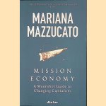 Mission Economy: A Moonshot Guide to Changing Capitalism door Mariana Mazzucato