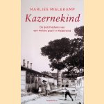 Kazernekind: De geschiedenis van een Moluks gezin in Nederland door Marlies Mielekamp