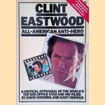Clint Eastwood: All-American Anti-hero: A Critical Appraisal of the World's Top Box Office Star and His Films door David Downing e.a.