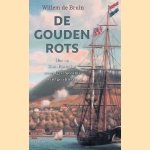 De gouden rots. Hoe op Sint-Eustatius wereldgeschiedenis werd geschreven door Willem de Bruin