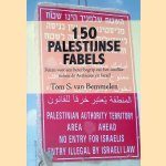 Honderdvijftig Palestijnse fabels: Feiten voor een beter begrip van het conflict tussen de Arabieren en Isra&euml;l door Tom S. van Bemmelen