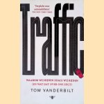 Traffic: waarom wij rijden zoals wij rijden: (en wat dat over ons zegt) door Tom Vanderbilt