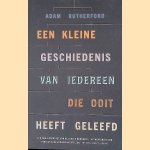 Een kleine geschiedenis van iedereen die ooit heeft geleefd door Adam Rutherford