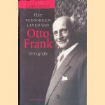 Het verborgen leven van Otto Frank. De biografie door Carol Ann Lee