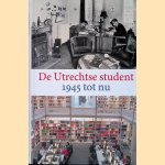 De Utrechtse student 1945 tot nu door Leen Dorsman e.a.