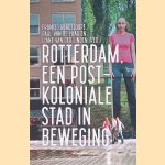 Rotterdam, een postkoloniale stad in beweging door Francio Guadeloupe e.a.