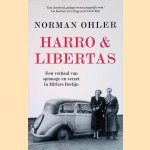 Harro & Libertas: een verhaal van spionage en verzet in Hitlers Berlijn door Norman Ohler