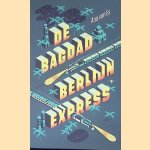 De Bagdad-Berlijnexpress door Ana van Es