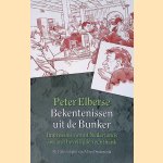 Bekentenissen uit de Bunker: impressies vanuit Nederlands zwaarst beveiligde rechtbank door Peter Elberse