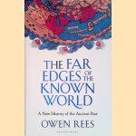 The Far Edges of the Known World: A New History of the Ancient Past door Owen Rees