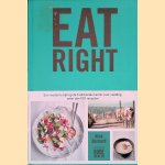 Eat Right: een moderne kijk op traditionele kennis over voeding - meer dan 100 recepten door Nick Barnard