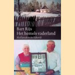 Het Hemels Vaderland. Hollanders in Siberie door Bart Rijs