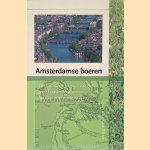 Amsterdamse boeren: Een historische geografie van het gebied tussen de duinen en het Gooi in de middeleeuwen door Chris de Bont