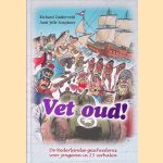 Vet oud!: de Nederlandse geschiedenis voor jongeren in 25 verhalen door Richard Zuiderveld e.a.